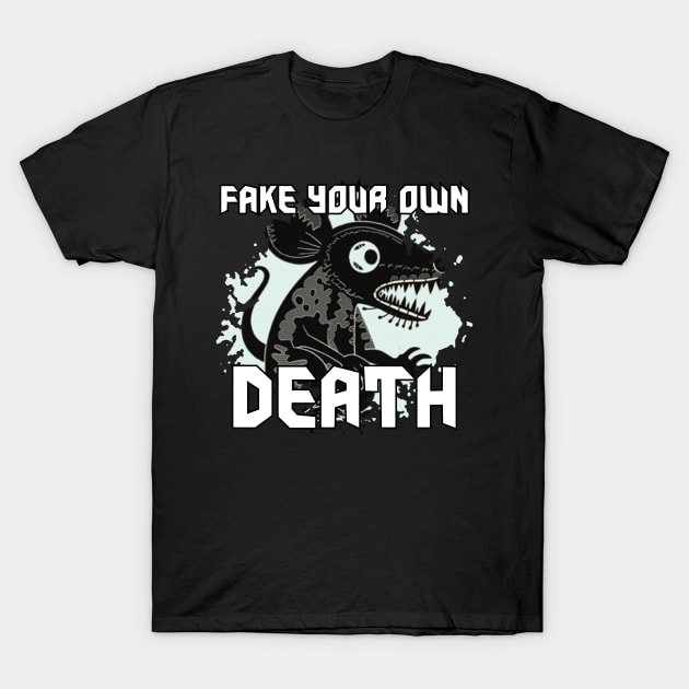 fake your own death T-Shirt by Pixy Official